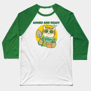 Armed and Ready to Garden Cat Baseball T-Shirt